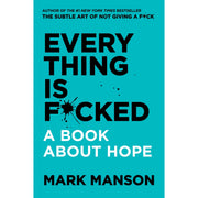 Everything Is F*cked, The Subtle Art of Not Giving a F*ck, Unf*ck Yourself (Paperback) 3 Books Collection Set - The Book Bundle