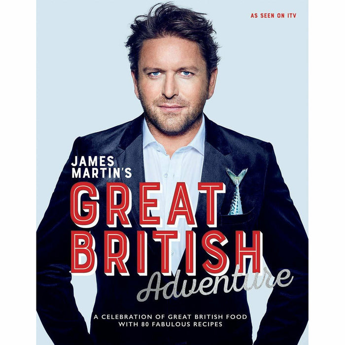 James Martin's Great British Adventure: A celebration of Great British food, with 80 fabulous recipes - The Book Bundle
