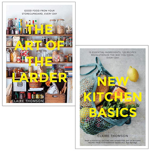 The Art of the Larder & New Kitchen By Basics Claire Thomson 2 Books Collection Set - The Book Bundle