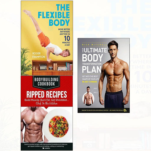 Flexible body, bodybuilding cookbook ripped recipes, your ultimate body transformation plan 3 books collection set - The Book Bundle