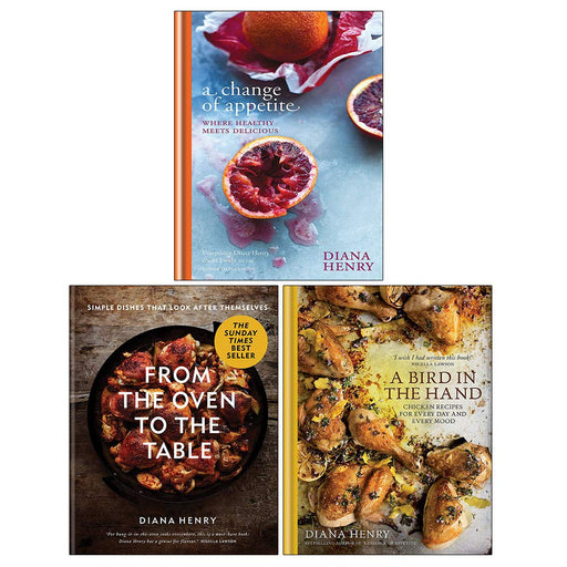 Diana Henry 3 Books Collection Set (From the Oven to the Table, A Bird in the Hand, A Change of Appetite) - The Book Bundle