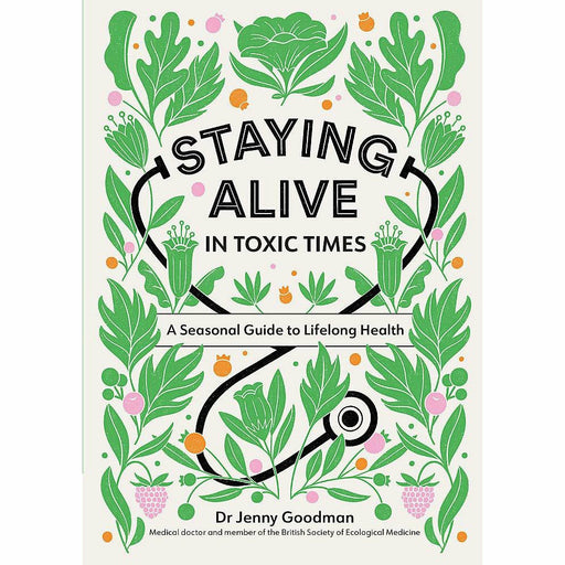 Staying Alive in Toxic Times: A Seasonal Guide to Lifelong Health - The Book Bundle