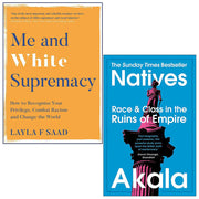 Cover images of the "Me And White Supremacy" and "Natives: Race and Class in the Ruins of Empire" book collection by Layla Saad and Akala.