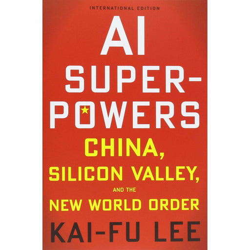 AI Superpowers: China, Silicon Valley and the New World Order - The Book Bundle