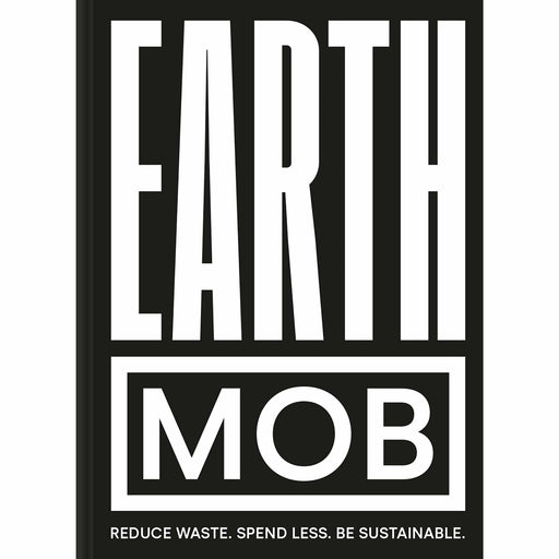 Earth MOB: Reduce waste, spend less, be sustainable - The Book Bundle