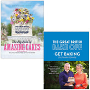 The Great British Bake Off The Big Book of Amazing Cakes & Get Baking for Friends and Family By The Bake Off Team 2 Books Collection Set - The Book Bundle