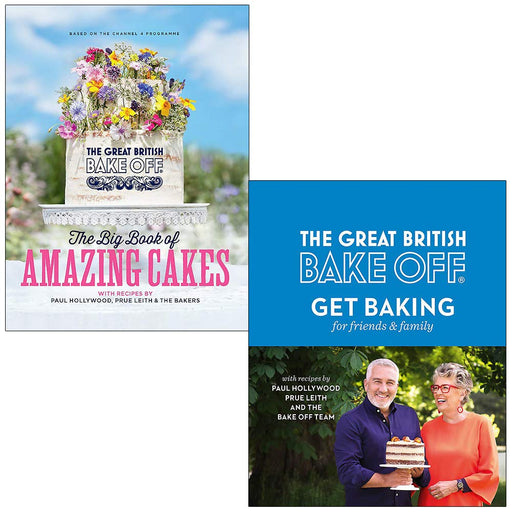 The Great British Bake Off The Big Book of Amazing Cakes & Get Baking for Friends and Family By The Bake Off Team 2 Books Collection Set - The Book Bundle