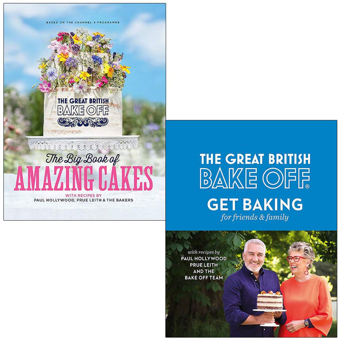 The Great British Bake Off The Big Book of Amazing Cakes & Get Baking for Friends and Family By The Bake Off Team 2 Books Collection Set - The Book Bundle