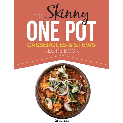 The Skinny One-Pot, Casseroles & Stews Recipe Book: Simple & Delicious, One-Pot Meals. All Under 300, 400 & 500 Calories - The Book Bundle