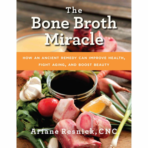 The Bone Broth Miracle By Ariane Resnick - The Book Bundle