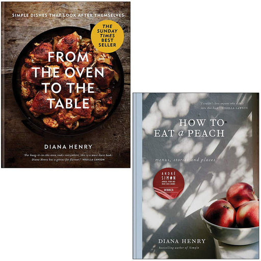 From the Oven to the Table and How to eat a peach By Diana Henry 2 Books Collection Set - The Book Bundle