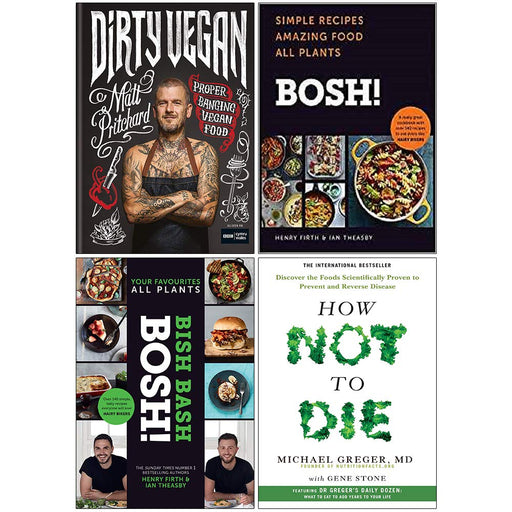 Dirty Vegan [Hardcover], Bosh Simple Recipes [Hardcover], BISH BASH BOSH [Hardcover], How Not To Die 4 Books Collection Set - The Book Bundle