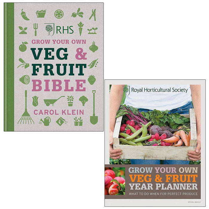 RHS Grow Your Own Veg & Fruit Bible By Carol Klein & RHS Grow Your Own Veg & Fruit Year Planner By Royal Horticultural Society 2 Books Collection Set - The Book Bundle