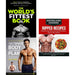World's fittest book, your ultimate body transformation plan and bodybuilding cookbook 3 books collection set - The Book Bundle