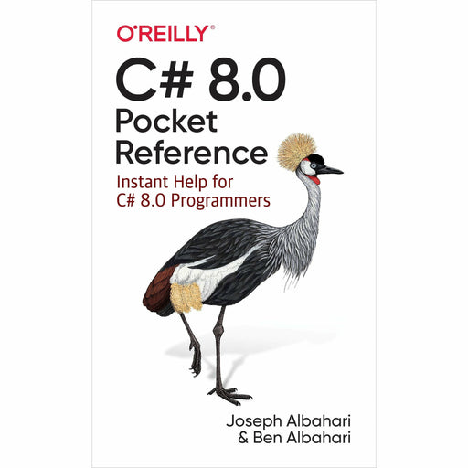 C# 8.0 Pocket Reference: Instant Help for C# 8.0 Programmers - The Book Bundle