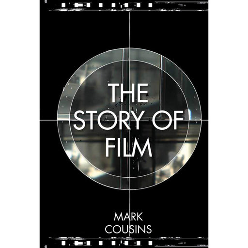 The Story of Film: A concise history of film and an odyssey of international cinema - The Book Bundle