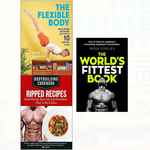 World's fittest book, flexible body, bodybuilding cookbook ripped recipes 3 books collection set - The Book Bundle