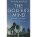 Golf is Not a Game of Perfect, Putting Out Of Your Mind, The Golfer's Mind 3 Books Collection Set By Dr. Bob Rotella - The Book Bundle
