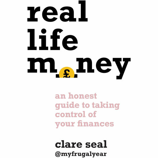 Real Life Money: An Honest Guide to Taking Control of Your Finances - The Book Bundle