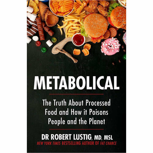 Metabolical: The truth about processed food and how it poisons people and the planet - The Book Bundle