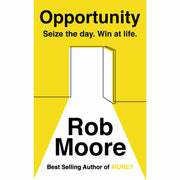 Rob Moore 3 Books Collection Set (I'm Worth More, Start Now. Get Perfect Later & Opportunity: Seize The Day. Win At Life) - The Book Bundle
