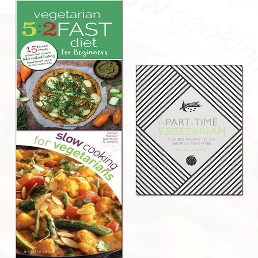 Part-time Vegetarian[hardcover],slow cooking and 5:2 fast diet for beginners 3 books collection set - The Book Bundle