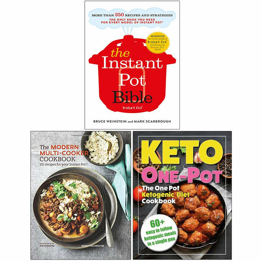 The Instant Pot Bible, The Modern Multi-cooker Cookbook, The One Pot Ketogenic Diet Cookbook 3 Books Collection Set By Mark Scarbrough Bruce Weinstein - The Book Bundle