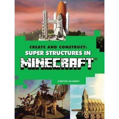 Create and Construct Super Structures in Minecraft By Kirsten Kearney - The Book Bundle
