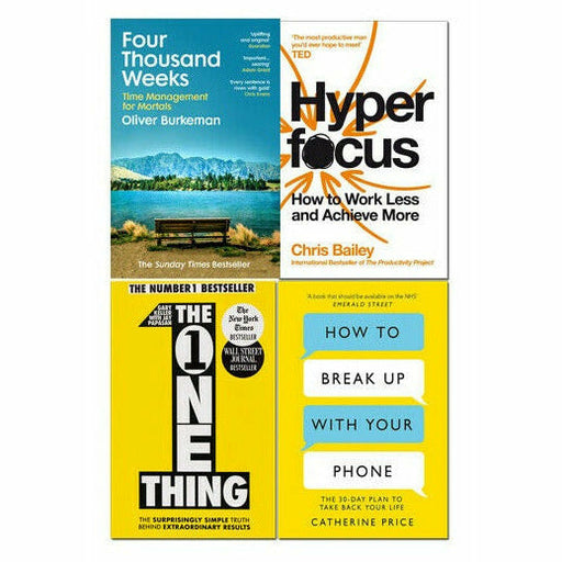 How to Break Up With Your Phone,Hyperfocus, The One Thing & Four Thousand Weeks 4 Books Set - The Book Bundle