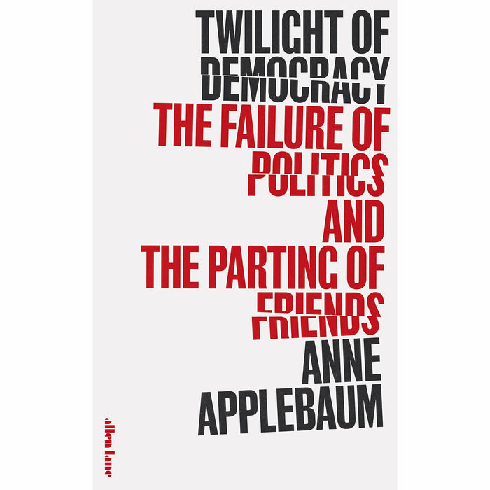 Twilight of Democracy: The Failure of Politics and the Parting of Friends - The Book Bundle
