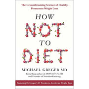 How Not to Diet Series By Michael Greger 2 Books Set (The Groundbreaking Science, Over 100 Recipes for Healthy) - The Book Bundle
