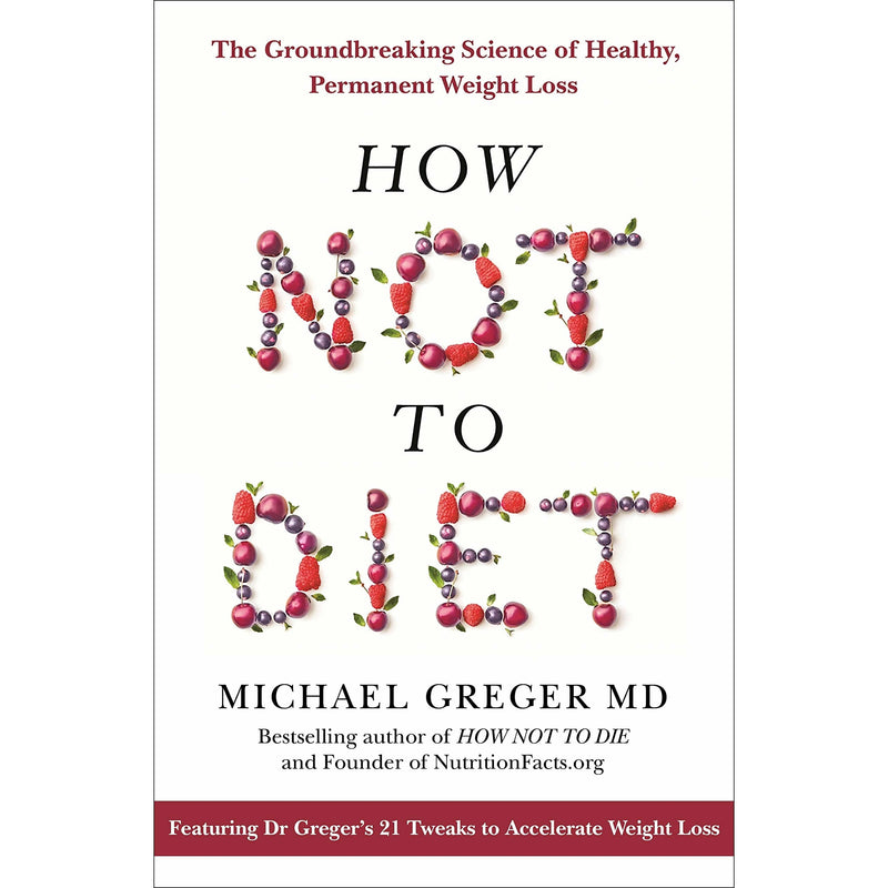 How Not to Diet Series By Michael Greger 2 Books Set (The Groundbreaking Science, Over 100 Recipes for Healthy) - The Book Bundle