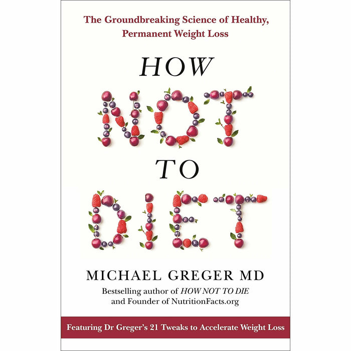 How Not to Diet 4 Books Set by Michael Greger (The Groundbreaking Science  & Over 100 Recipes for Healthy) - The Book Bundle