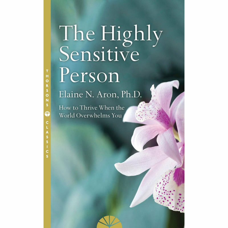 The Highly Sensitive Series By  Elaine N. Aron 3 Books Set (Helping our children thrive  , How to Surivive and Thrive & How to care for your kids) - The Book Bundle