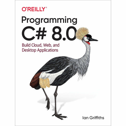 Programming C# 8.0: Build Windows, Web, and Desktop Applications - The Book Bundle