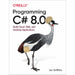Programming C# 8.0: Build Windows, Web, and Desktop Applications - The Book Bundle