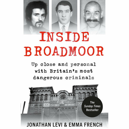Inside Broadmoor: The Sunday Times Bestseller by Jonathan Levi & Emma French - The Book Bundle