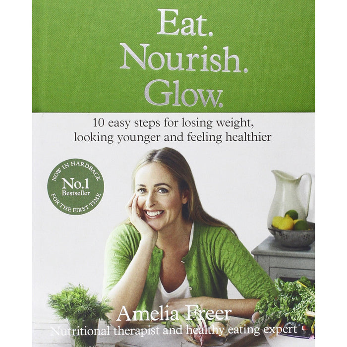 Eat. Nourish. Glow.: 10 easy steps for losing weight, looking younger & feeling healthier - The Book Bundle