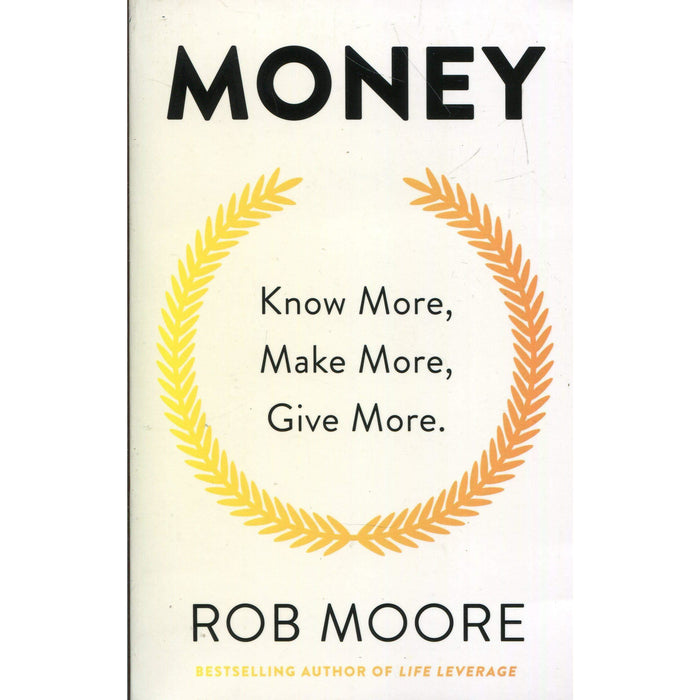 Rob Moore Collection 3 Books Set (Start Now Get Perfect Later, Money Know More, Make More, Give More, Life Leverage) - The Book Bundle
