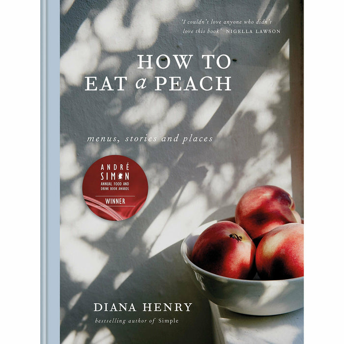 Diana Henry 3 Books Collection Set (From the Oven to the Table, SIMPLE: effortless food, big flavours, How to eat a peach) - The Book Bundle