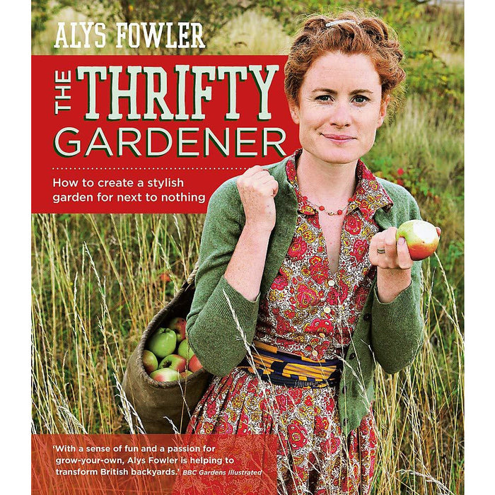 The Thrifty Gardener: How to create a stylish garden for next to nothing. - The Book Bundle