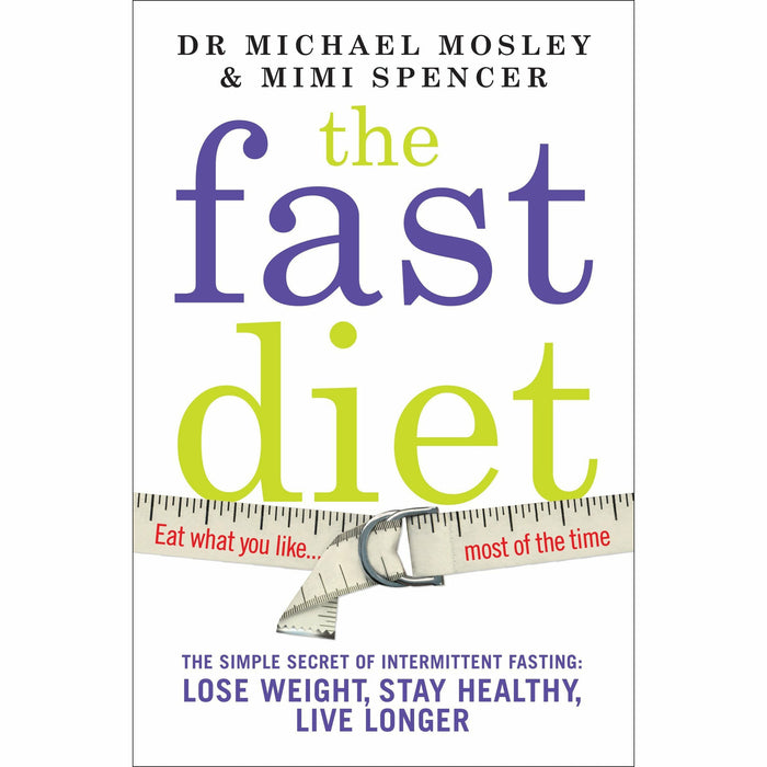 The Fast Diet: The Secret of Intermittent Fasting - Lose Weight, Stay Healthy, Live Longer - The Book Bundle