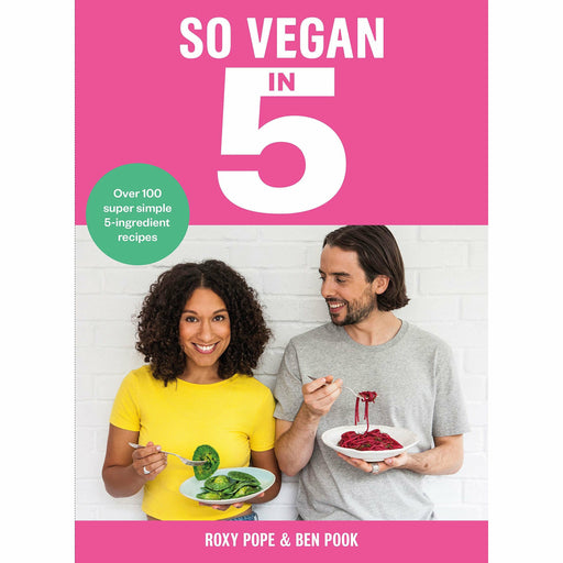 So Vegan in 5: Over 100 super simple and delicious 5-ingredient recipes. Recommended by Veganuary - The Book Bundle