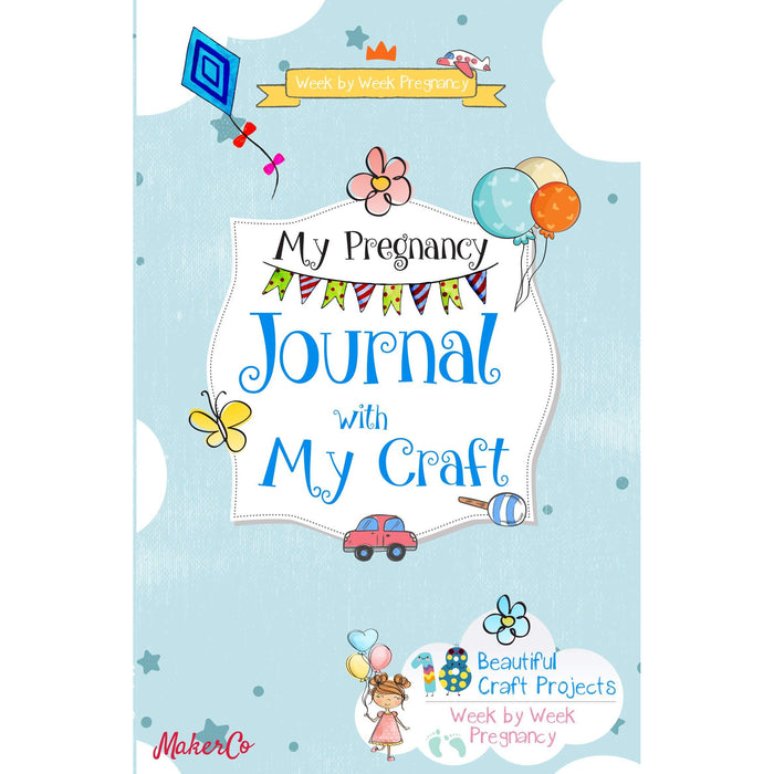 My Pregnancy Journal with My Craft: 18 Beautiful Craft Projects Week by Week Pregnancy - The Book Bundle