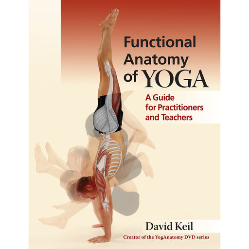 Functional Anatomy of Yoga: A Guide for Practitioners and Teachers - The Book Bundle