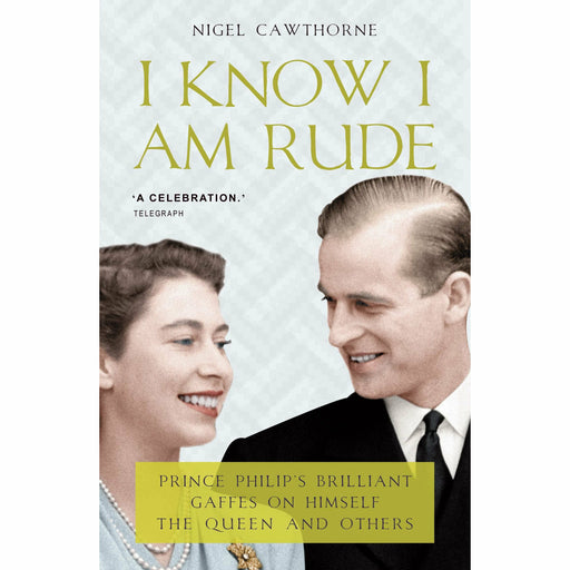 I Know I Am Rude but It Is Fun: Prince Philip's Life in His Own Words: Prince Philip on Himself, the Queen and Others - The Book Bundle