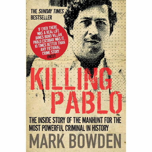 Killing Pablo: the Hunt for the Richest, Most Powerful Criminal in History - The Book Bundle