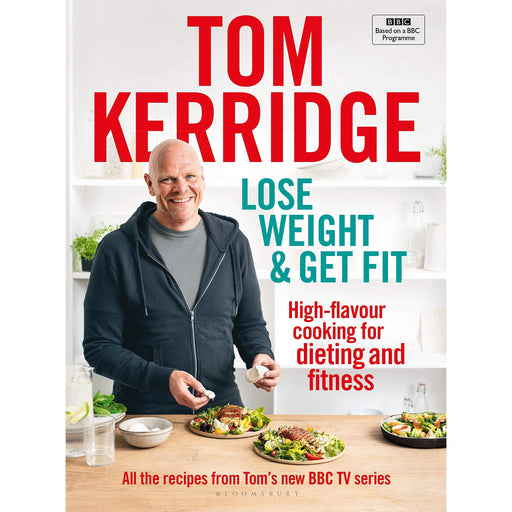 Lose Weight & Get Fit: All of the recipes from Tom’s BBC cookery series - The Book Bundle