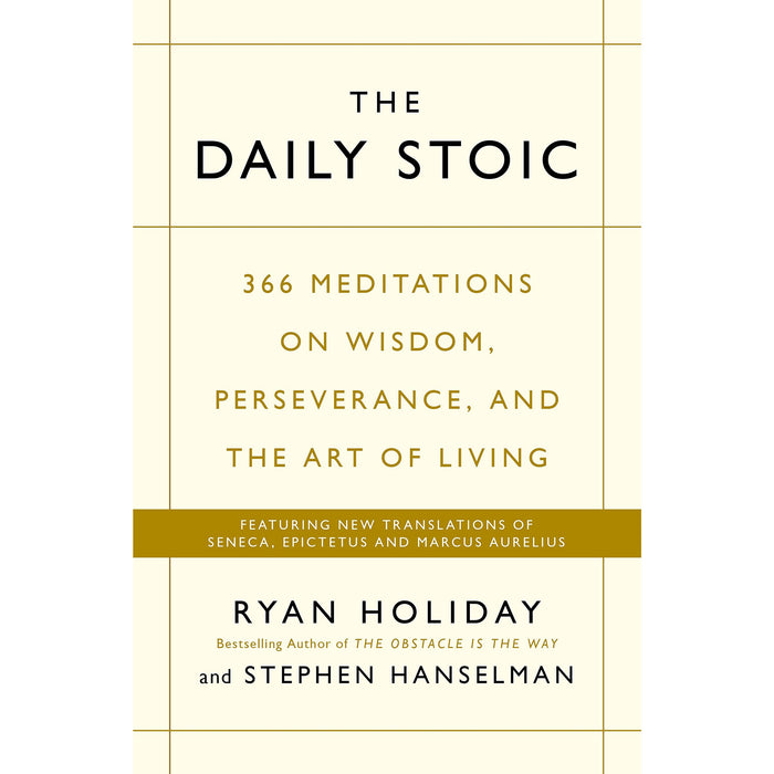 The Daily Stoic: 366 Meditations on Wisdom, Perseverance, and the Art of Living: Featuring new translations of Seneca, Epictetus, and Marcus Aurelius - The Book Bundle