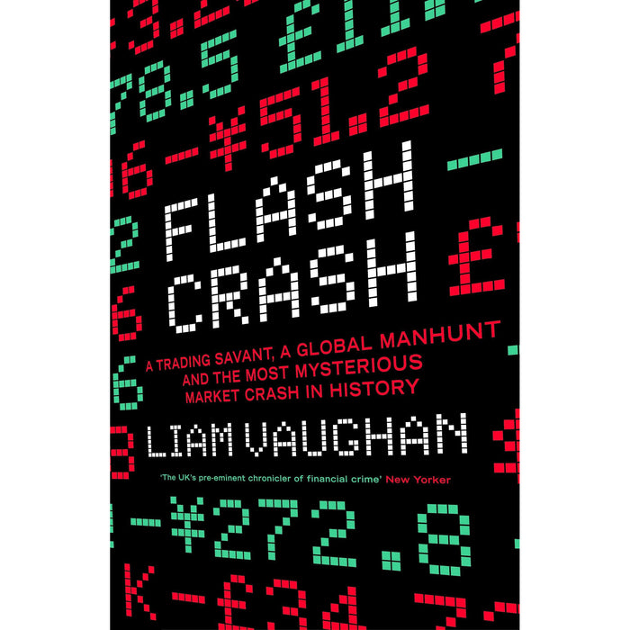 Flash Crash: A Trading Savant, a Global Manhunt and the Most Mysterious Market Crash in History - The Book Bundle